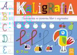 Kaligrafia. Ćwiczenia w pisaniu liter i wyrazów 6-7 lat