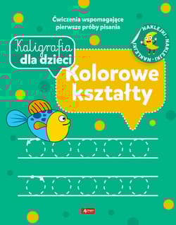 Kaligrafia dla dzieci. Kolorowe kształty - Opracowanie Zbiorowe