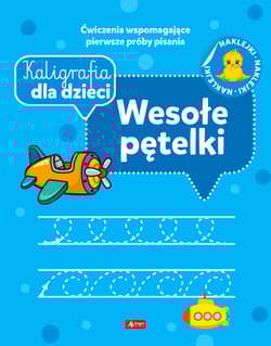 Kaligrafia dla dzieci. Wesołe pętelki - Opracowanie Zbiorowe