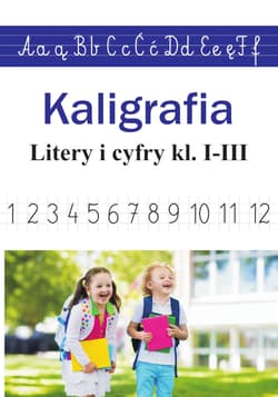 Kaligrafia. Litery i cyfry kl. 1-3 - Monika Ostrowska