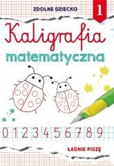 Kaligrafia matematyczna 1. Ładnie piszę - Beata Guzowska
