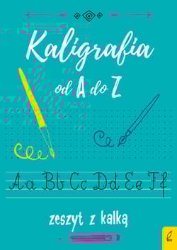 Kaligrafia od A do Z. Zeszyt z kalką 