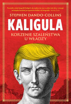 Kaligula. Korzenie szaleństwa u władzy - ebook - Dando-Collins Stephen