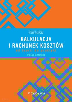 Kalkulacja i rachunek kosztów od teorii do praktyki