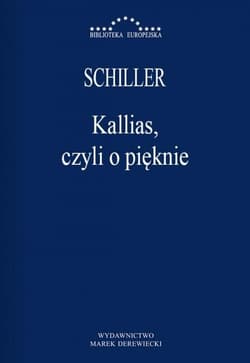 Kallias, czyli o pięknie Fryderyk Schiller - Fryderyk Schiller