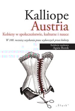 Kalliope. Kobiety w społeczeństwie, kulturze i nauce W 100. rocznicę uzyskania praw wyborczych przez kobiety - red. Agata Borek