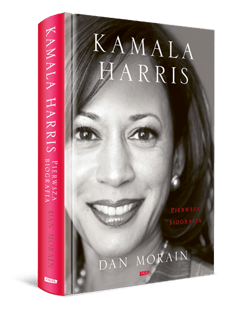 Kamala Harris. Pierwsza biografia - Dan Morain