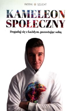 Kameleon Społeczny Dogadaj się z każdym, pozostając sobą