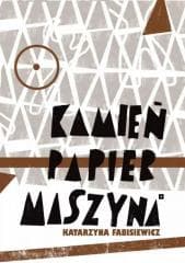 Kamień, papier, maszyna - Katarzyna Fabisiewicz