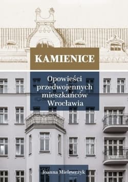 Kamienice. Opowieści przedwojennych mieszkańców Wrocławia  tom 2