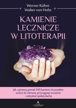 Kamienie lecznicze w litoterapii - Kuhni Werner