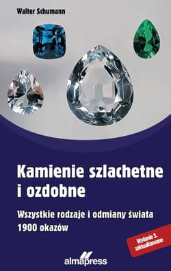Kamienie szlachetne i ozdobne Wszystkie rodzaje i odmiany świata, 1900 okazów - Walter Schumann