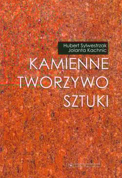 Kamienne tworzywo sztuki - Sylwestrzak Hubert, Kachnic Jolanta