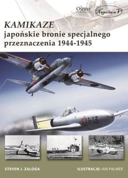 Kamikaze Japońskie bronie specjalnego przeznaczenia 1944-1945 - Zaloga Steven J.