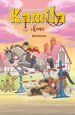 Kamila i Konie. Mistrzowie. Tom 2