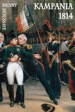 Kampania 1814 Od inwazji do abdykacji Napoleona