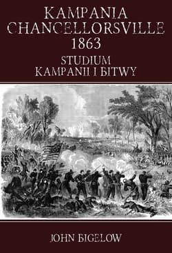 Kampania Chancellorsville 1863 Studium kampanii i bitwy - John Bigelow