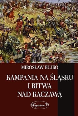 Kampania na Śląsku i bitwa nad Kaczawą - Bujko Mirosław M.