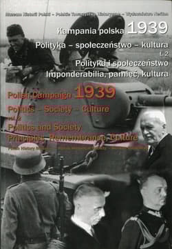 Kampania polska 1939 Polityka społeczeństwo kultura Tom 2 Polityka i społeczeństwo. Imponderabilia, pamięć, kultura - Praca zbiorowa