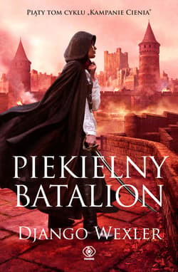 Kampanie Cienia Tom 5 Piekielny batalion - Django Wexler