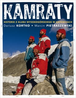 Kamraty. Historie z Klubu Wysokogórskiego w Katowicach - Marcin Pietraszewski, Dariusz Kortko