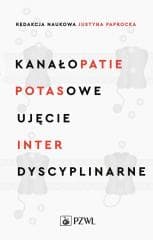 Kanałopatie potasowe. Ujęcie interdyscyplinarne - Justyna Paprocka