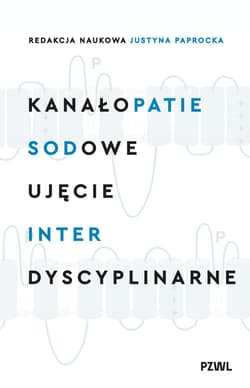 Kanałopatie sodowe. Ujęcie interdyscyplinarne - Justyna Paprocka