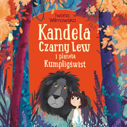 Kandela, Czarny Lew i planeta Kumpligświst - audiobook - Iwona  Wilmowska