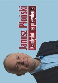 Kandydat na prezydenta - Janusz Płoński