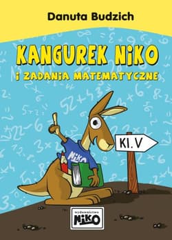 Kangurek NIKO i zadania matematyczne dla klasy V -  Danuta Budzich