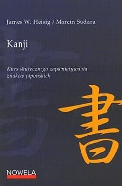 Kanji Kurs skutecznego zapamiętywania... - Heisig James W.,  Sudara Marcin