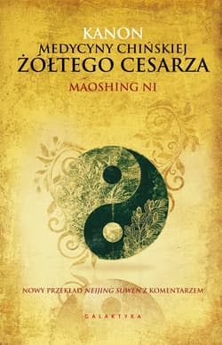 Kanon medycyny chińskiej Żółtego Cesarza - ebook - Maoshing Ni