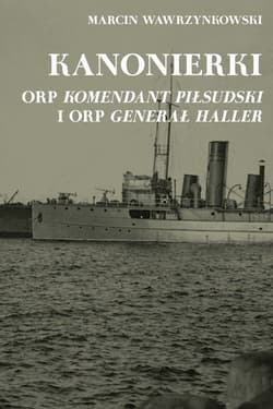 Kanonierki ORP Komendant Piłsudski i ORP Generał Haller - Marcin Wawrzynkowski