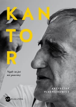 Kantor. Nigdy tu już nie powrócę - Krzysztof Pleśniarowicz