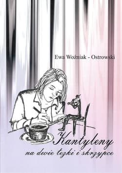 Kantyleny na dwie łezki i skrzypce - Ewa Woźniak-Ostrowski