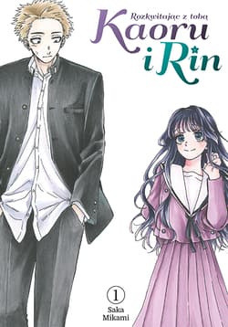 Kaoru i Rin. Rozkwitając z tobą. Tom 1 - Saka Mikami