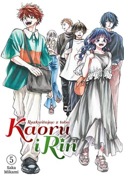 Kaoru i Rin. Rozkwitając z tobą. Tom 5 - Saka Mikami