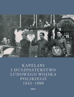 Kapelani i duszpasterstwo Ludowego Wojska.. - Gucewicz Daniel