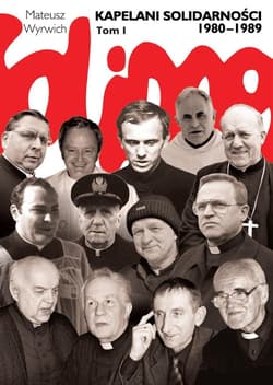 Kapelani Solidarności 1980-1989. Tom 1 - Mateusz Wyrwich