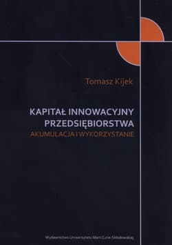 Kapitał innowacyjny przedsiębiorstwa Akumulacja i wykorzystanie
