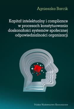 Kapitał intelektualny i compliance w procesach konstytuowania doskonałości systemów społecznej odpowiedzialności organizacji