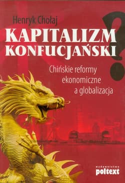 Kapitalizm konfucjański Chińskie reformy ekonomiczne a globalizacja