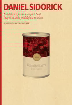Kapitalizm z puszki Campbell Soup i pogoń za tanią produkcją w XX wieku