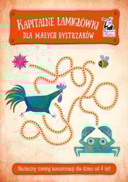 Kapitalne łamigłówki dla małych bystrzaków Skuteczny trening koncentracji dla dzieci od 4 lat