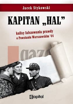Kapitan Hal Kulisy fałszowania prawdy o Powstaniu Warszawskim '44 - Jacek Stykowski