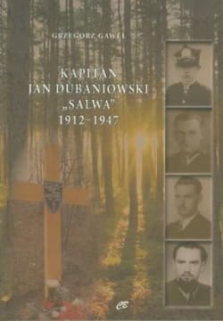 Kapitan Jan Dubaniowski Salwa 1912-1947 - Grzegorz Gaweł