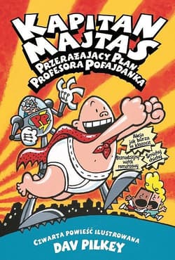 Kapitan Majtas 4 Przerażający plan profesora - Dav Pilkey