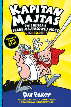 Kapitan Majtas. Dwie Historie Pełne Majtasowej Mocy w Kolorze! (Tomy 3 i 4) - Dav Pilkey