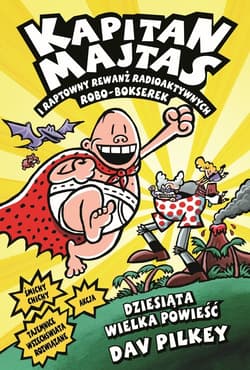 Kapitan Majtas i raptowny rewanż radioaktywnych Robo-Bokserek - Dav Pilkey