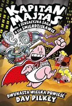 Kapitan Majtas i Sensacyjna Saga o Sir Śmierdzisławie - Dav Pilkey